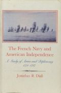 The French Navy and American Independence: A Study of Arms and Diplomacy, 1774-1787