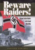 Beware Raiders!: German Surface Raiders in the Second World War