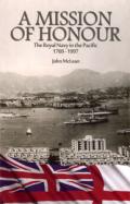 A Mission of Honour: The Royal Navy in the Pacific 1769-1997