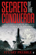 Secrets of the Conqueror: The Untold Story of Britain's Most Famous Submarine