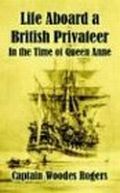 Life Aboard a British Privateer in the Time of Queen Anne