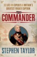 Commander: The Life and Exploits of Britain's Greatest Frigate Captain