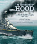 The Battlecruiser HMS Hood: An Illustrated Biography 1916-1941