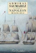 Admiral Saumarez Versus Napoleon: The Baltic, 1807-12